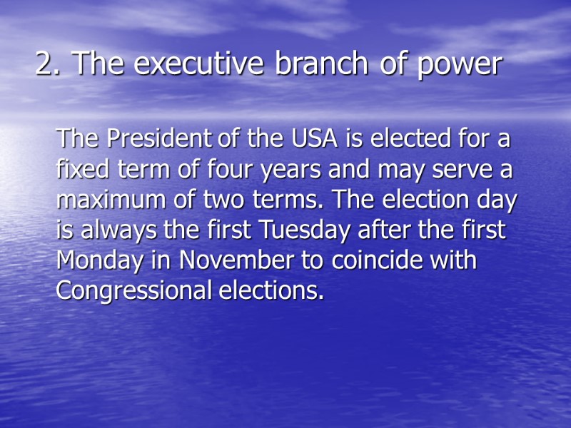 2. The executive branch of power  The President of the USA is elected